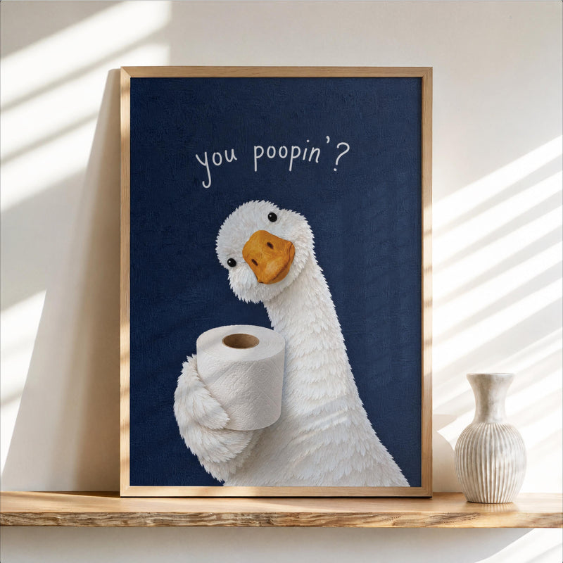 Goose with toilet paper 'You Poopin?' print