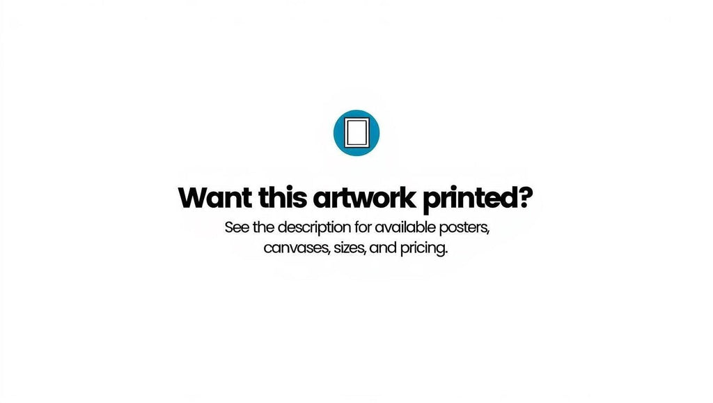 The image is a single image with a question asking " Want this artwork printed? See the description for available posters, canvases, sizes, and pricing."