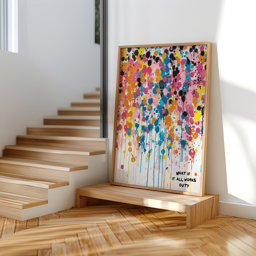 What If It All Works Out Abstract Art, Vibrant Drip Paint Poster, Inspirational Quote Wall Decor, Custom Personal Splatter Typography Print