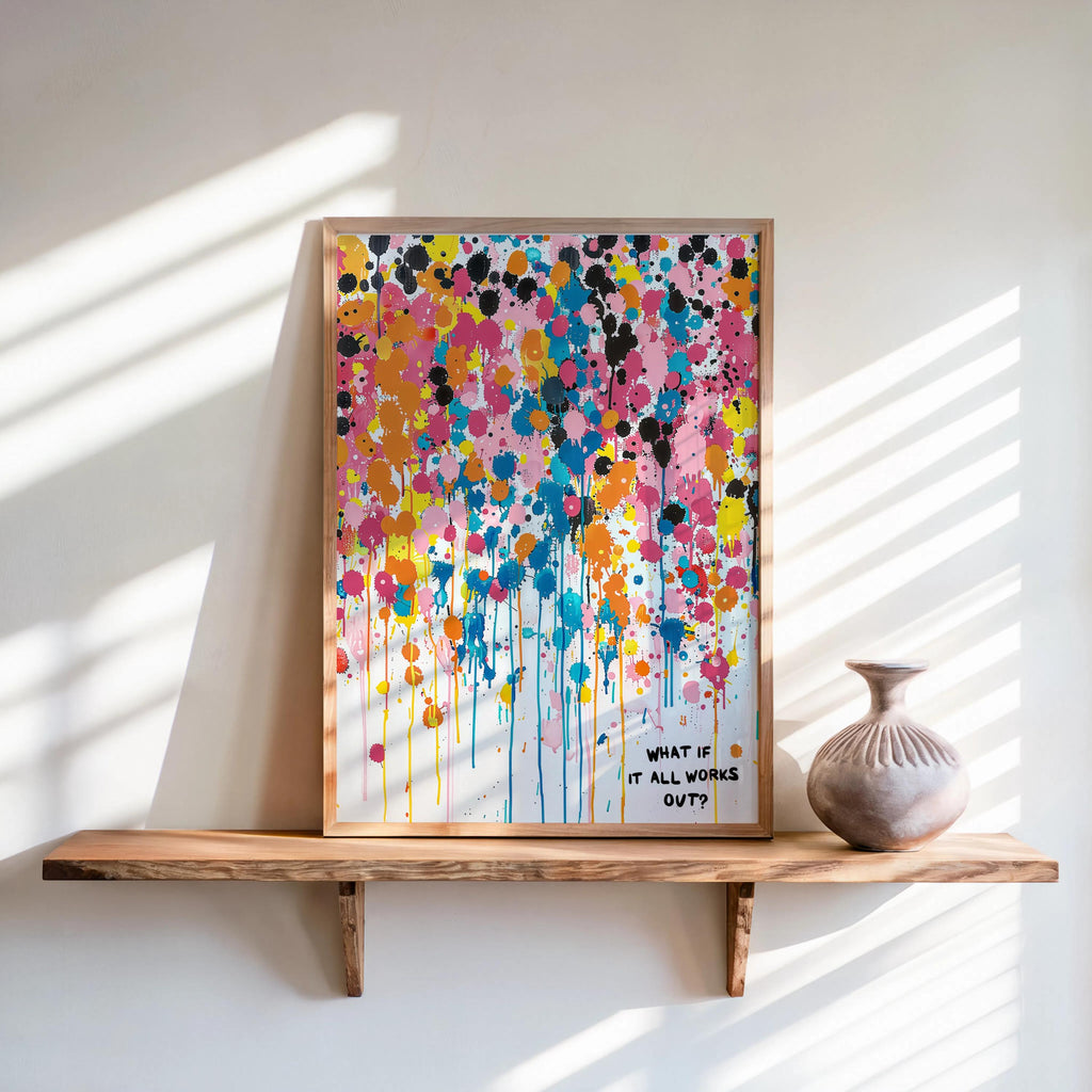 What If It All Works Out Abstract Art, Vibrant Drip Paint Poster, Inspirational Quote Wall Decor, Custom Personal Splatter Typography Print