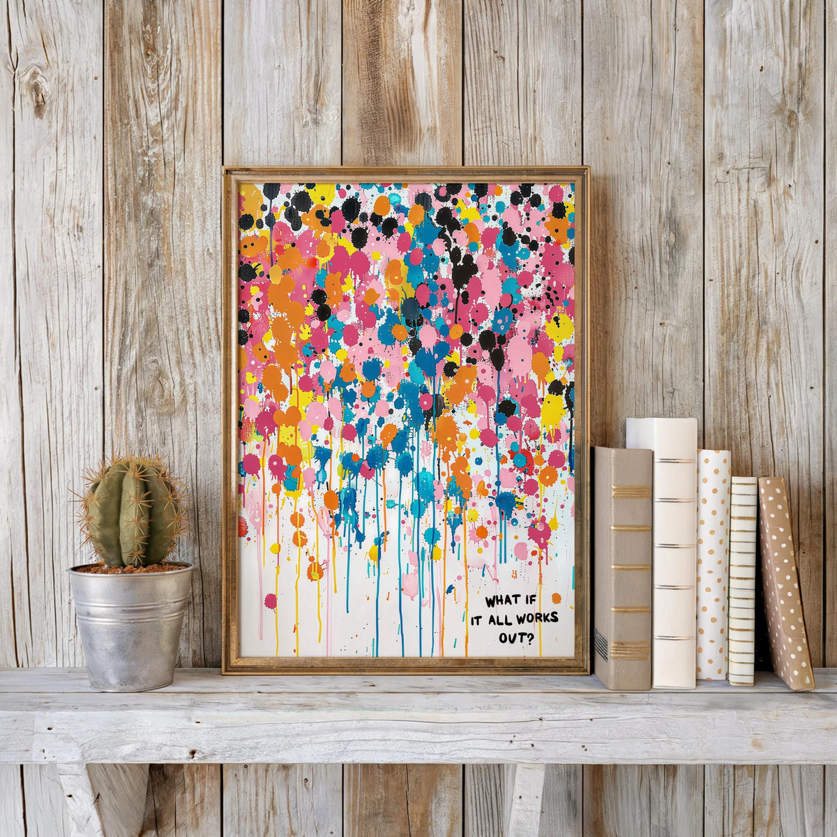 What If It All Works Out Abstract Art, Vibrant Drip Paint Poster, Inspirational Quote Wall Decor, Custom Personal Splatter Typography Print