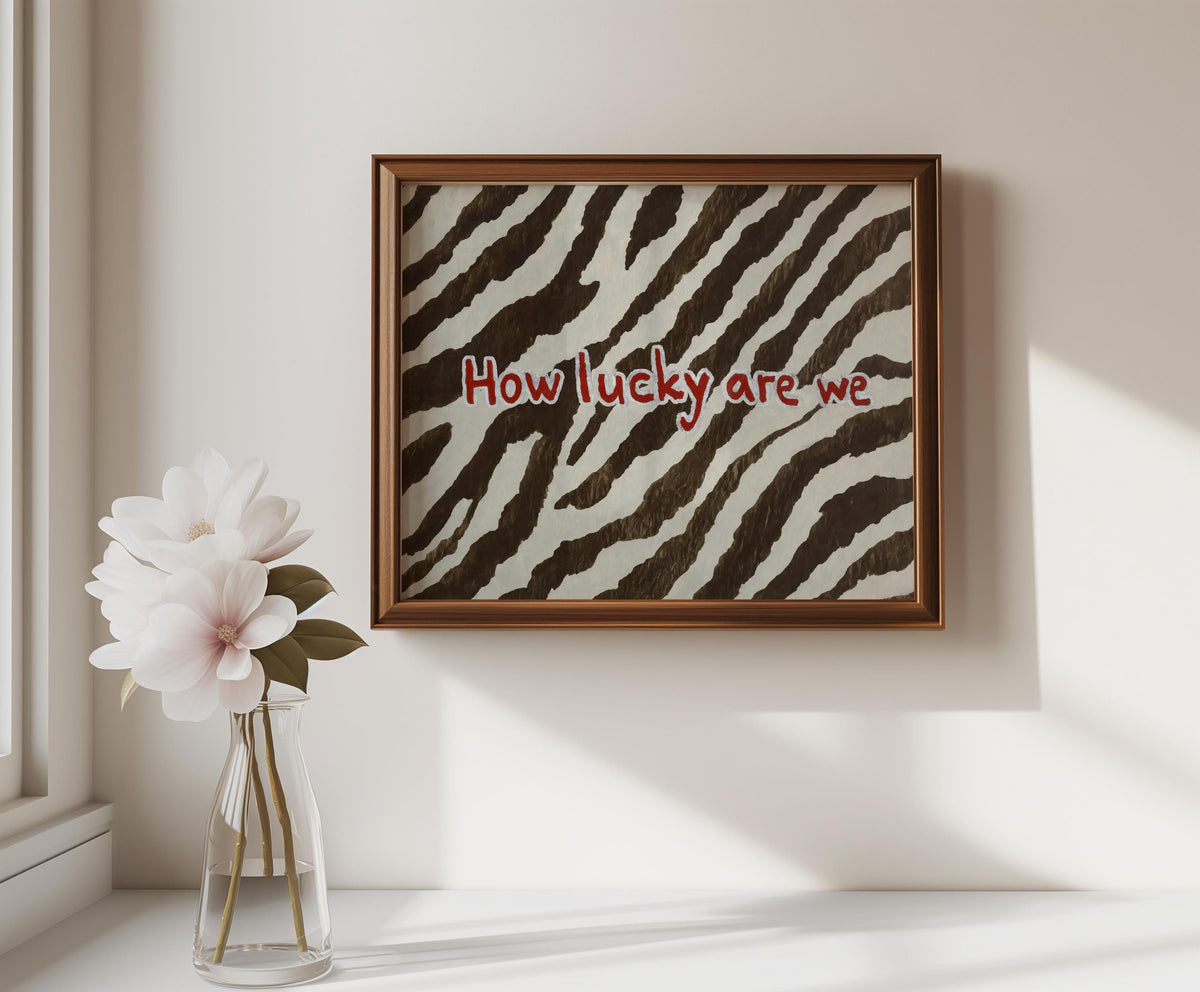 How Lucky Are We Quote Poster, Zebra Pattern Brown and White Print, Preppy Chic Typography Aesthetic Dorm Decor, Western Cowgirl Wall Art