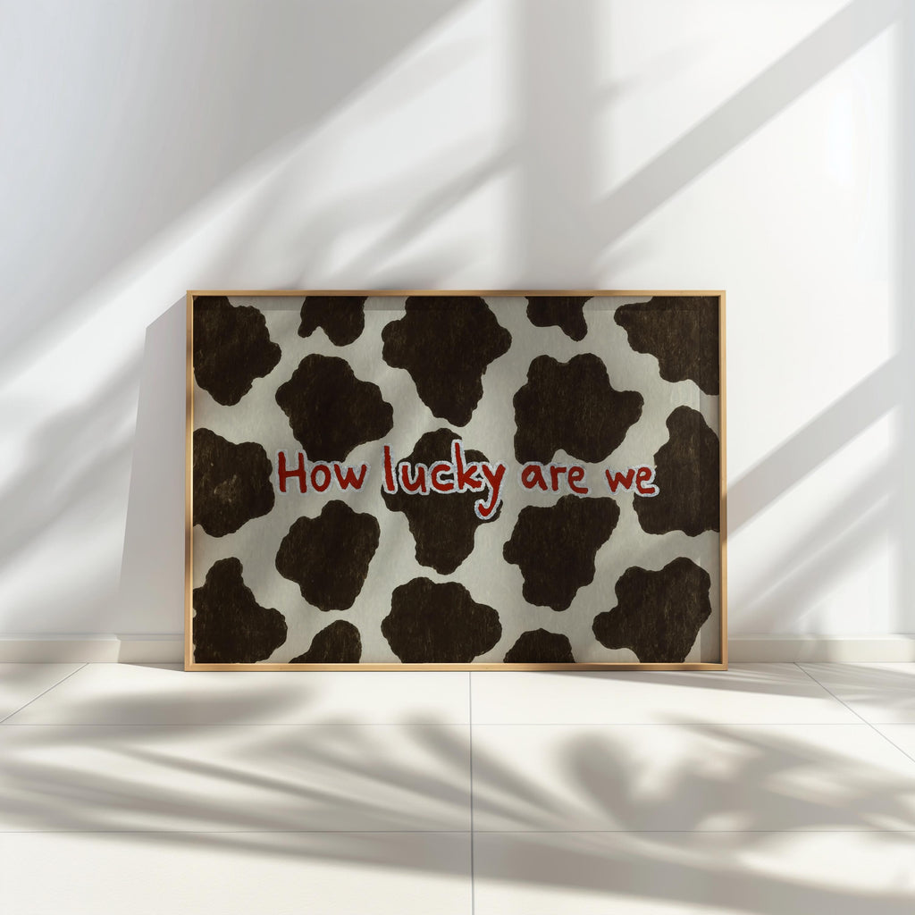 Cow Print Typography Wall Art, How Lucky Are We Quote Poster, Brown and White Farmhouse Pattern, Cute Western Animal Aesthetic Room Decor