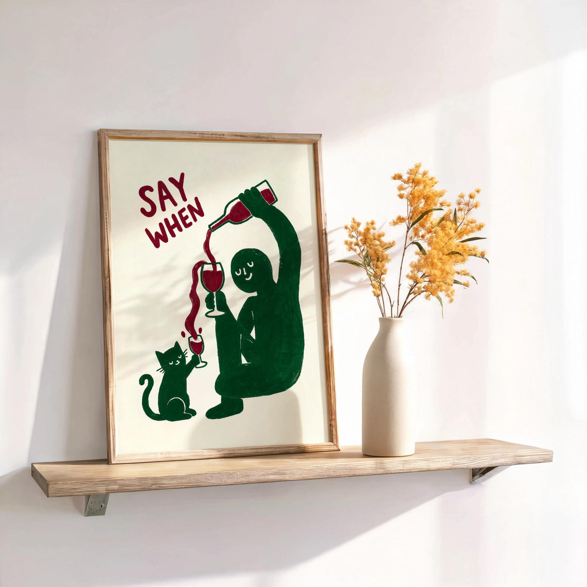 Green SAY WHEN print on shelf with dried florals and cream background, wine kitchen decor, funny cat wine wall art