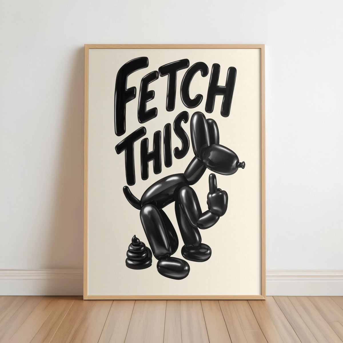 Leaning cream print on floor, glossy black balloon dog with bold FETCH THIS lettering, funny balloon dog wall art