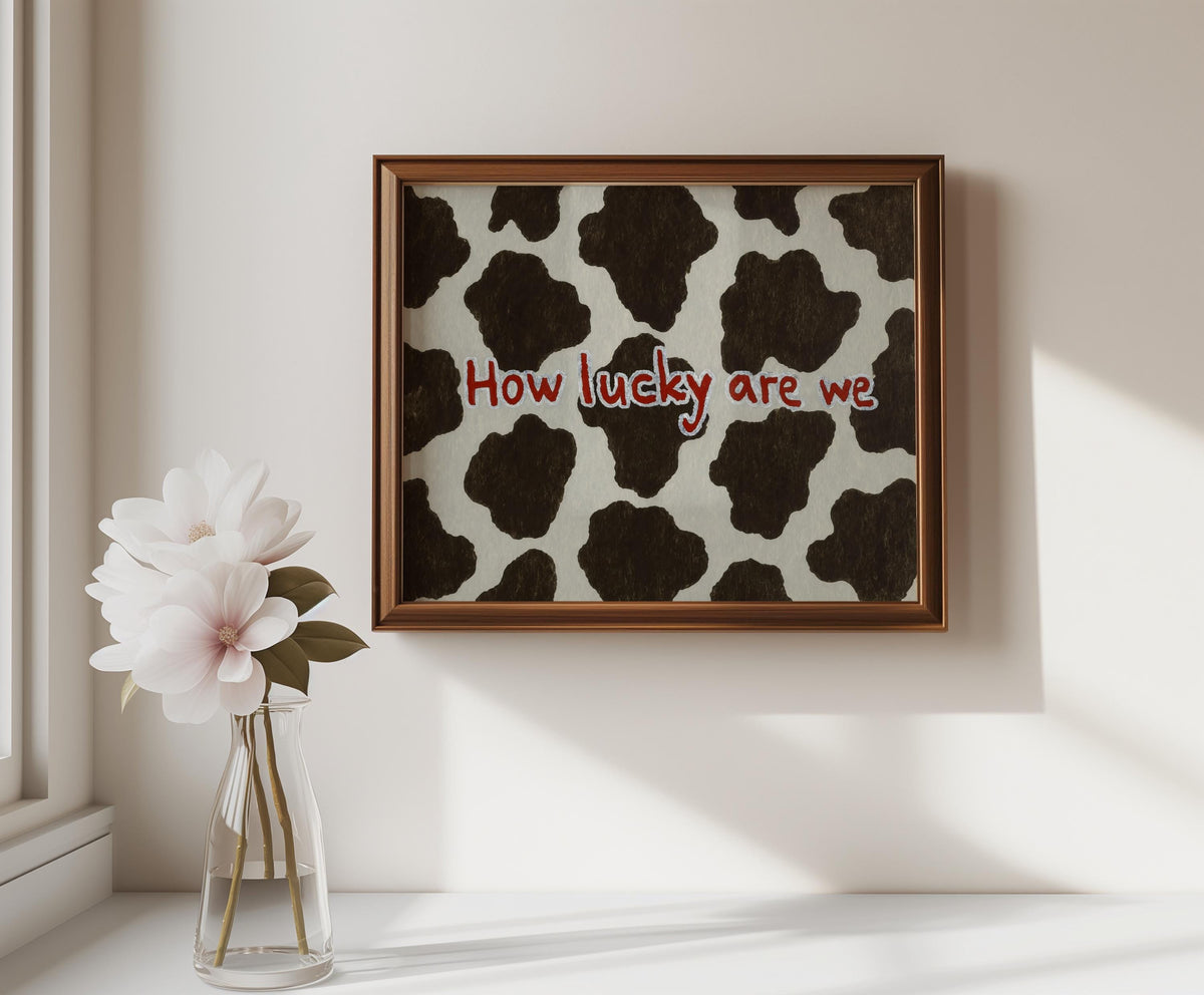 Cow Print Typography Wall Art, How Lucky Are We Quote Poster, Brown and White Farmhouse Pattern, Cute Western Animal Aesthetic Room Decor