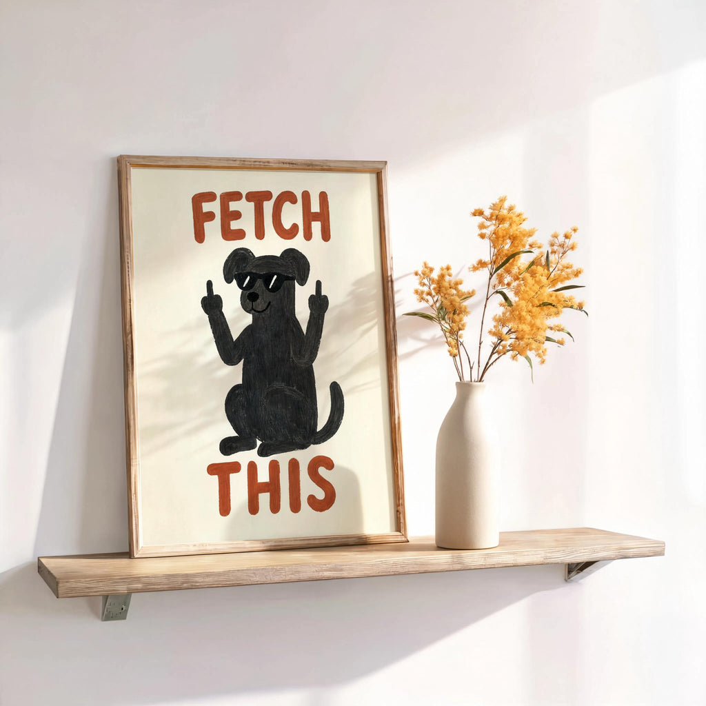 Centered framed charcoal dog poster on shelf, soft shadows and rustic vase, sarcastic dog wall art, cheeky pet decor