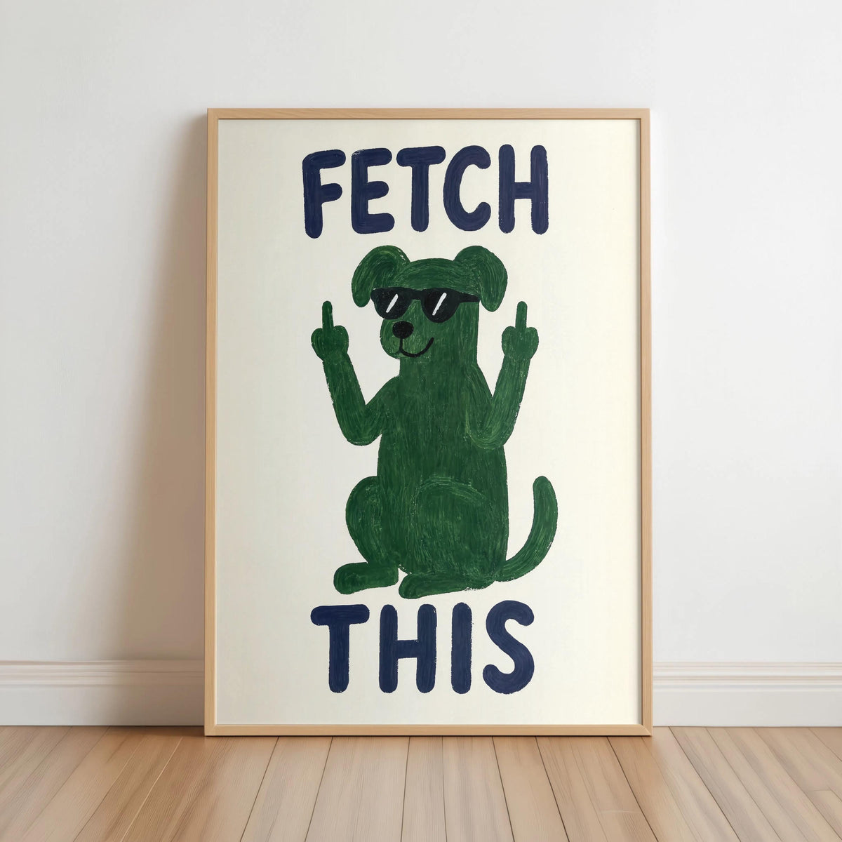 Cream print propped on floor, green dog silhouette with navy FETCH THIS typography, quirky dog artwork, sassy decor