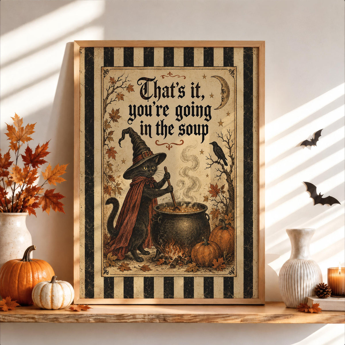 That's It, You're Going in the Soup Wall Art, Gothic Striped Border Print,Witch Black Cat Halloween Poster, Dark Witchy Humor Decor