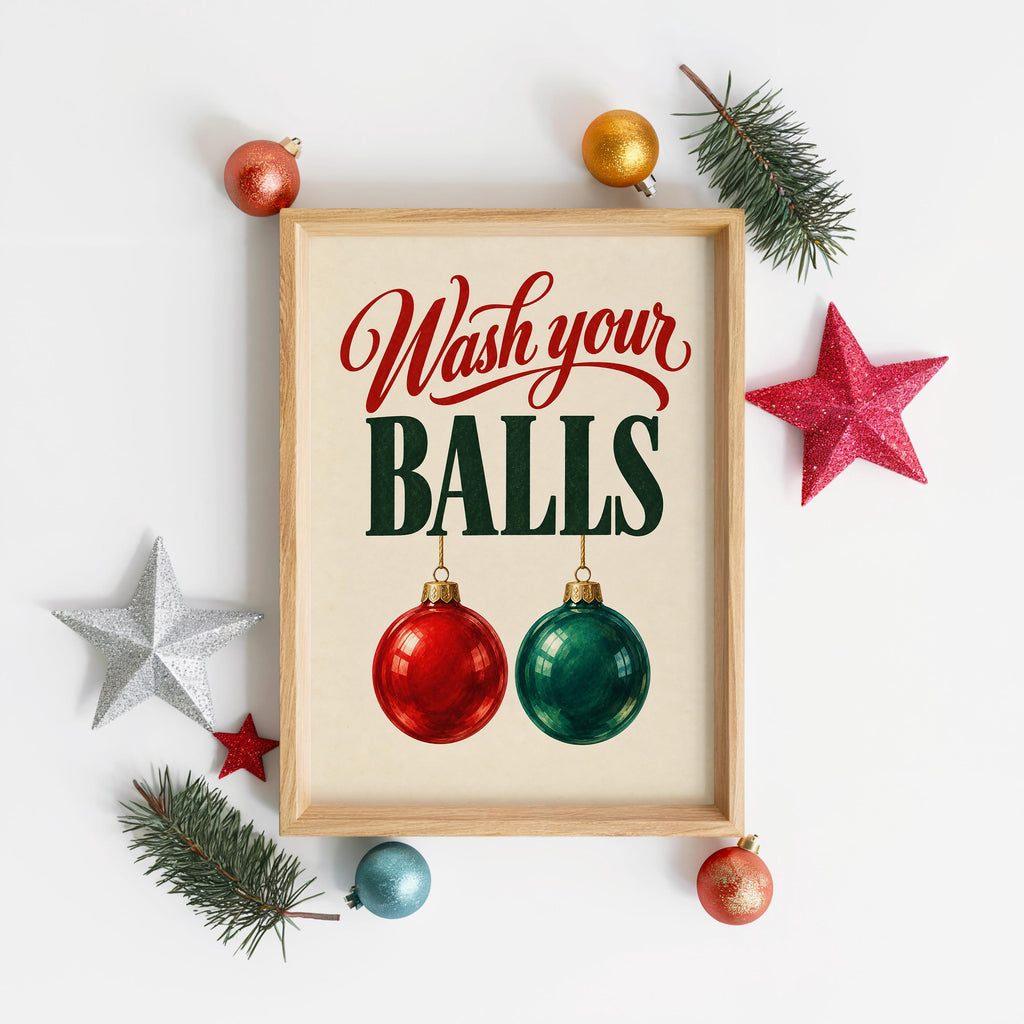 Wash Your Balls Funny Christmas Bathroom Wall Art, Quirky Holiday Restroom Poster, Retro Ornament Print, Cheeky Xmas Toilet Decor