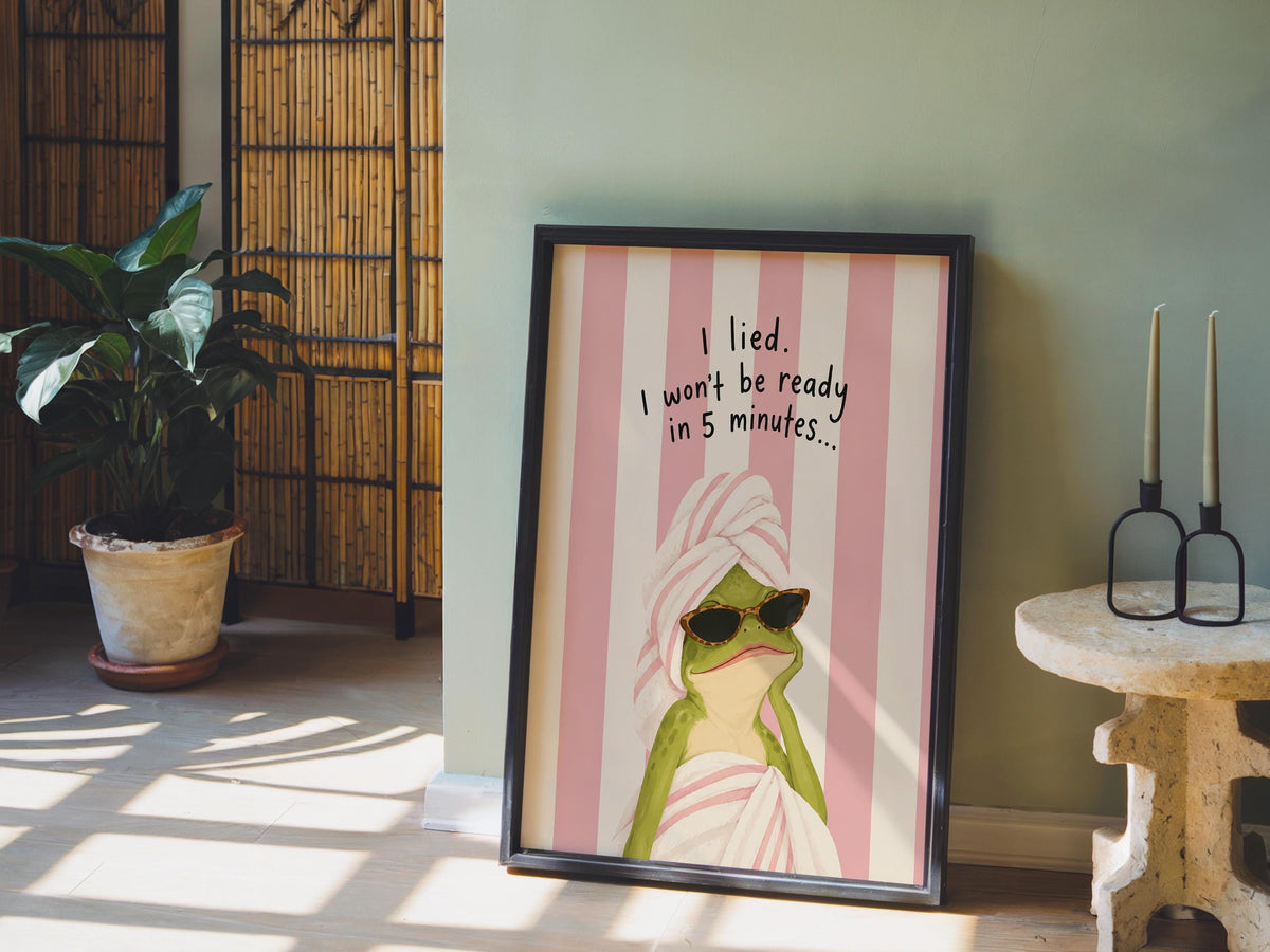 Funny Frog Bathroom Poster, I Lied I Won’t Be Ready in 5 Minutes, Teen Girl Wall Art, Girly Quote Print, Quirky Powder Room Restroom Decor
