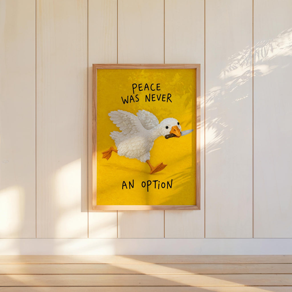 Peace Was Never an Option Wall Art, Silly Goose Meme Print, Dark Humor Quote Decor, Funny Gift for Bird Lovers, Whimsical Quirky Poster