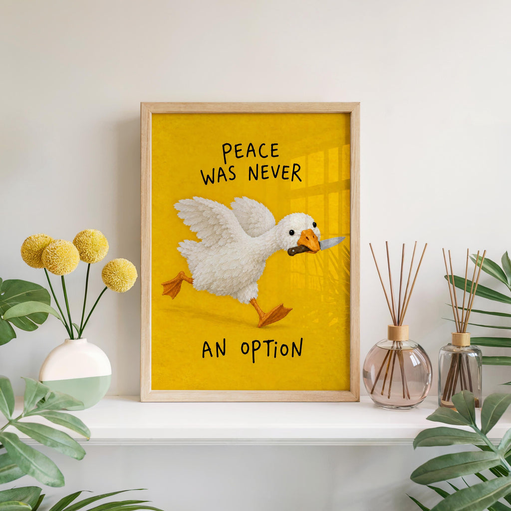 Peace Was Never an Option Wall Art, Silly Goose Meme Print, Dark Humor Quote Decor, Funny Gift for Bird Lovers, Whimsical Quirky Poster