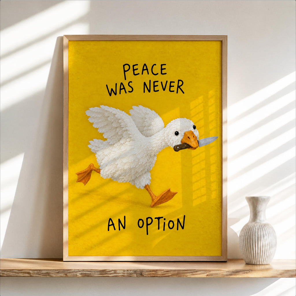 Peace Was Never an Option Wall Art, Silly Goose Meme Print, Dark Humor Quote Decor, Funny Gift for Bird Lovers, Whimsical Quirky Poster